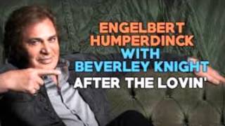ENGELBERT HUMPERDINCK &amp; BEVERLEY KNIGHT After The Lovin&#39;