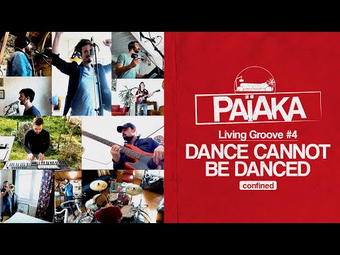 PAÏAKA - Living Groove #4 - Dance cannot be danced #StayHome