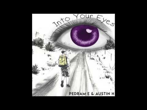 Pedram E & Austin H - Into Your Eyes (Audio)