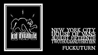 Kid Dynamite - Fuckuturn (House of Vans 2013)