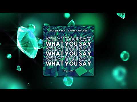 Crossley - What You Say (feat. Lauryn Hackett)