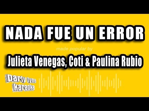 Julieta Venegas, Coti & Paulina Rubio - Nada Fue Un Error (Versión Karaoke)
