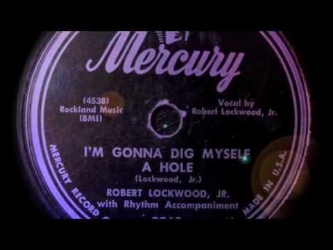 Im Gonna Dig Myself A Hole - Robert Lockwood Jr