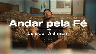 Lucca Adrian - Andar pela Fé