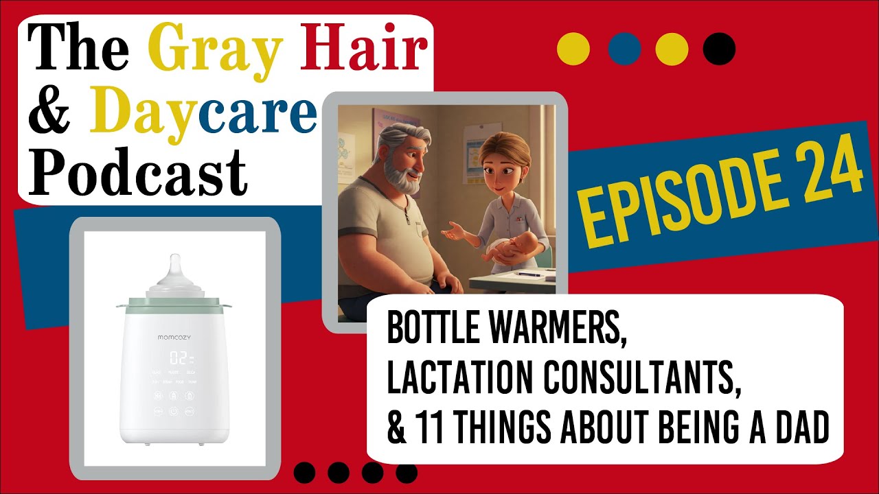 Bottle Warmers, Lactation Consultants and 11 Things About Being A Dad : Episode 24 Bottle Warmers, Lactation Consultants and 11 Things About Being A Dad : Episode 24