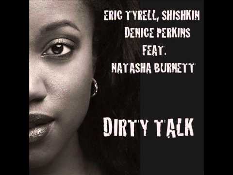 Eric Tyrell,  Shishkin, Denice Perkins  feat. Natasha Burnett  - Dirty Talk (Disk Nation Remix)