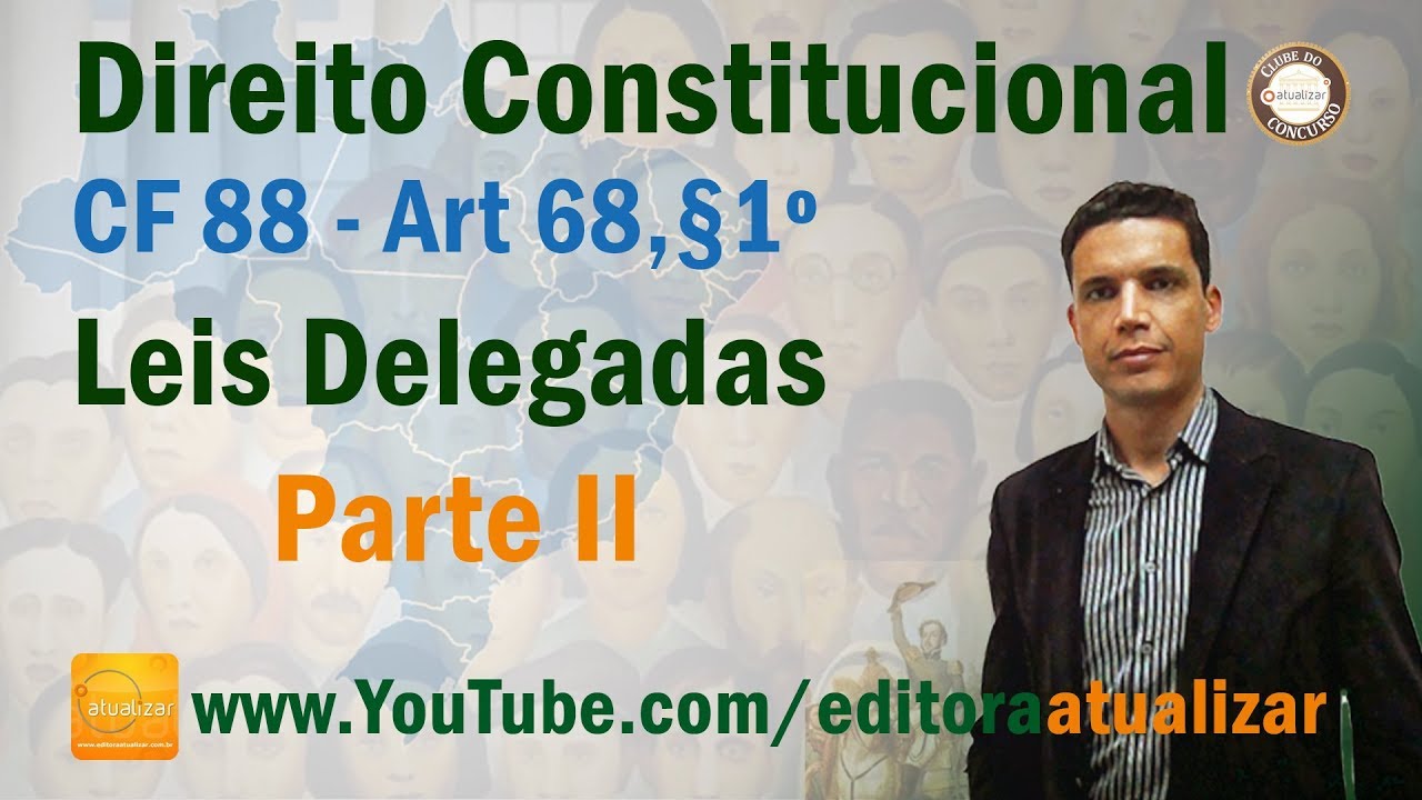 CRFB/88 - Art. 68, §1º  -  Leis Delegadas - Parte II