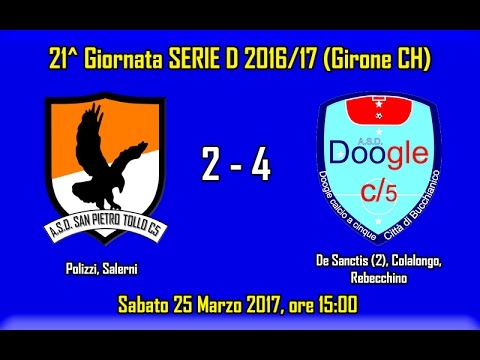SAN PIETRO TOLLO C5 2 - 4 DOOGLE C5 (21^ Giornata Serie D 2016/17)