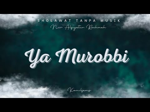 Ya Murobbi 🎶 | Nur Alfiyatur Rochmah | Sholawat Tanpa Musik