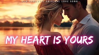 ❤️ My Hearts Is Yours 💋 (Lyrics) | New Romantic Love Song | English Music 2025 ❤️