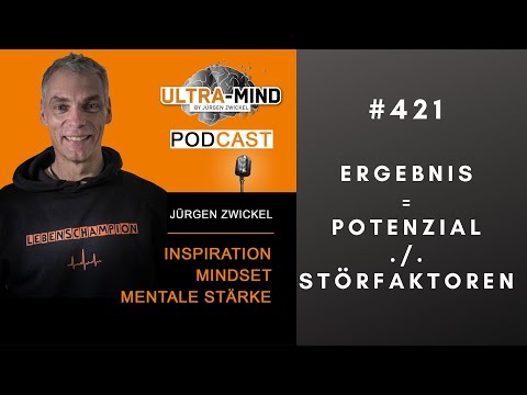 Ergebnis = Potenzial - Störfaktoren - ULTRY-MIND-Podcast by Jürgen Zwickel