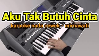 Download lagu aku tak butuh cinta - mirnawati - (Karaoke Lirik Tanpa vocal) by jampang pbg ( psrs670 | mp3