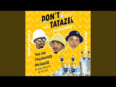 Don't Tatazel (Kushubile)