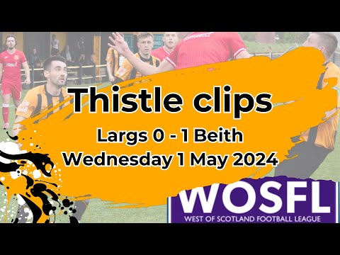 Largs Thistle 0 - 1 Beith, 1 May 2024 - West of Scotland Premier Division