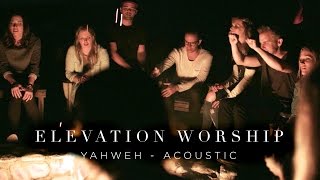 Elevation Worship - Yahweh (Acoustic)