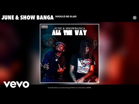 June, Show Banga - Should Be Glad (Audio)