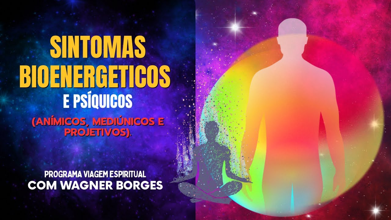 SINTOMAS BIOENERGETICOS E PSÍQUICOS [ ANÍMICOS, MEDIÚNICOS E PROJETIVOS ]
