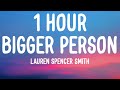 Lauren Spencer Smith - Bigger Person (1 HOUR/Lyrics)