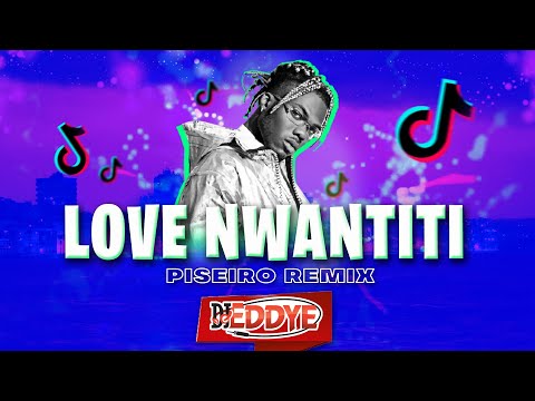 LOVE NWANTITI (Piseiro Remix) Ckay ft. DJ Eddye