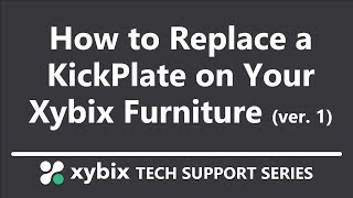 How to Replace a KickPlate on Your Xybix Furniture (Video 1)
