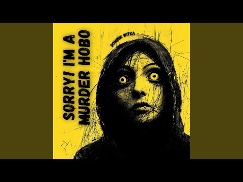 Sorry! I'm A Murder Hobo