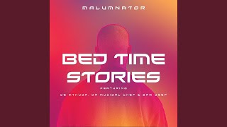 MalumNator - Bedtime Stories ft. De Mthuda, Da Muziqal Chef & Sam Deep