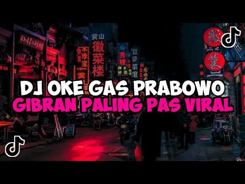 DJ OKE GAS PRABOWO GIBRAN PALING PAS || DJ OKE GAS TABRAK TABRAK MASUK JEDAG JEDUG VIRAL TIKTOK