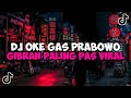 DJ OKE GAS PRABOWO GIBRAN PALING PAS DJ OKE GAS TABRAK TABRAK MASUK JEDAG JEDUG VIRAL TIKTOK