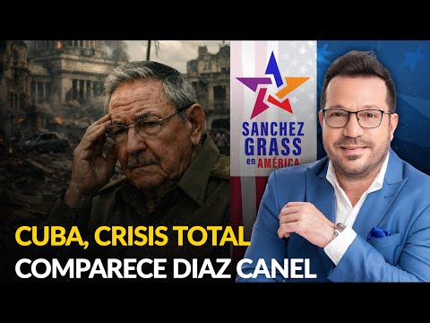 CUBA, CRISIS TOTAL/ COMPARECE DIAZ CANEL  | Sánchez Grass