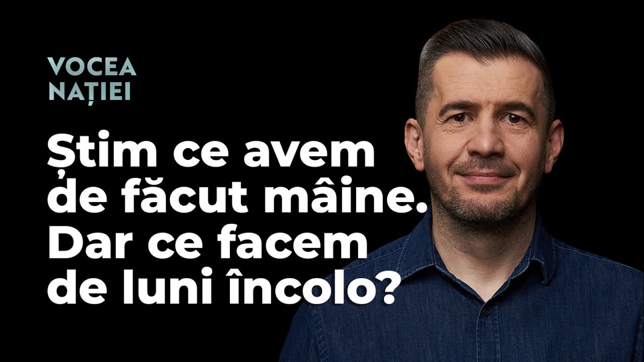 Știm ce avem de făcut mâine. Dar ce facem de luni încolo? Vocea Nației #275