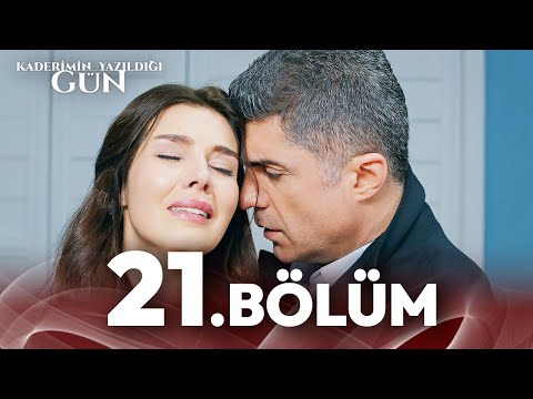 Kaderimin Yazıldığı Gün 21. Bölüm