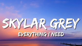 Everything I Need - Skylar Grey (Lyrics)