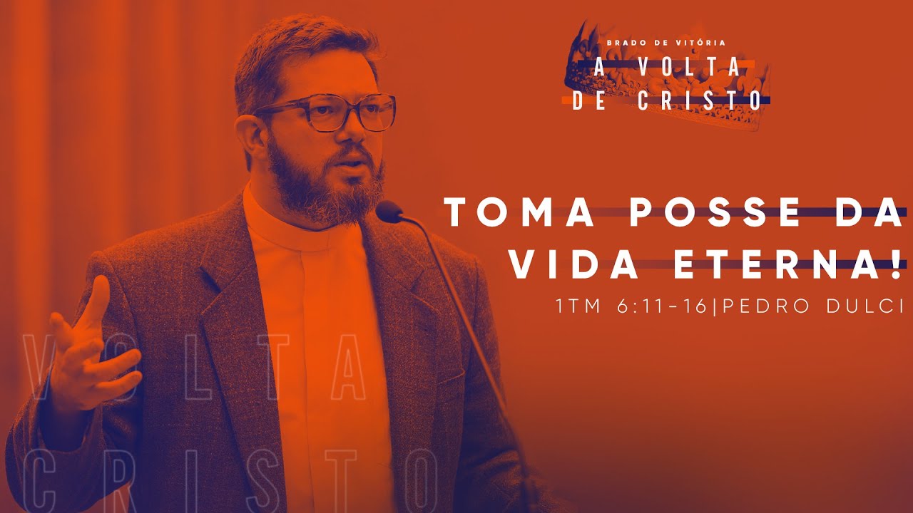 CFRJ | Toma posse da vida eterna! - 1 Timóteo 6:11-16 | Rev. Pedro Dulci
