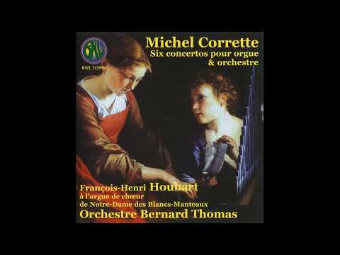 Michael Corrette (1707–1795) - Six Concertos pour Orgue & Orchestre [Francois-Henri Houbart]