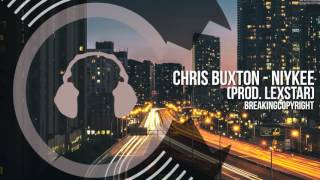[Non Copyrighted Music] Chris Buxton - Niykee (prod. LexStar) [Hip Hop]