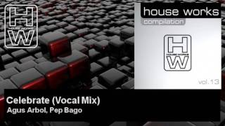Agus Arbol, Pep Bago - Celebrate - Vocal Mix