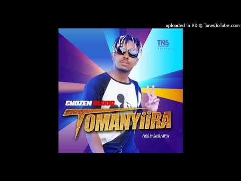 Tomanyiira by Chosen blood.