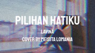 Download lagu Pilihan Hatiku - Lavina (Cover by Meisita) | Lirik Indonesia - deLyric mp3 Download lagu Pilihan Hatiku - Lavina (Cover by Meisita) | Lirik Indonesia - deLyric mp3