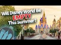 Will Disney World Be EMPTY This Summer?
