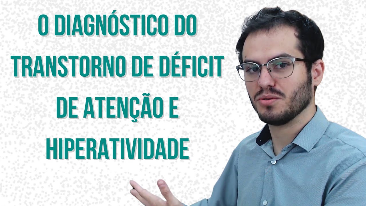 Aula 1 de TDAH: O Diagnóstico do TDAH - Transtorno de Déficit de Atenção e Hiperatividade