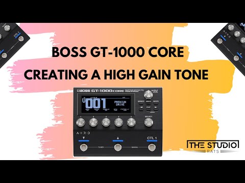 Boss GT-1000 Core - How To Create a High Gain Tone