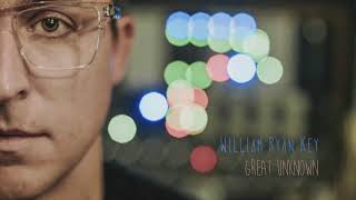 Download lagu William Ryan Key- 'Great Unknown' mp3 Download lagu William Ryan Key- 'Great Unknown' mp3