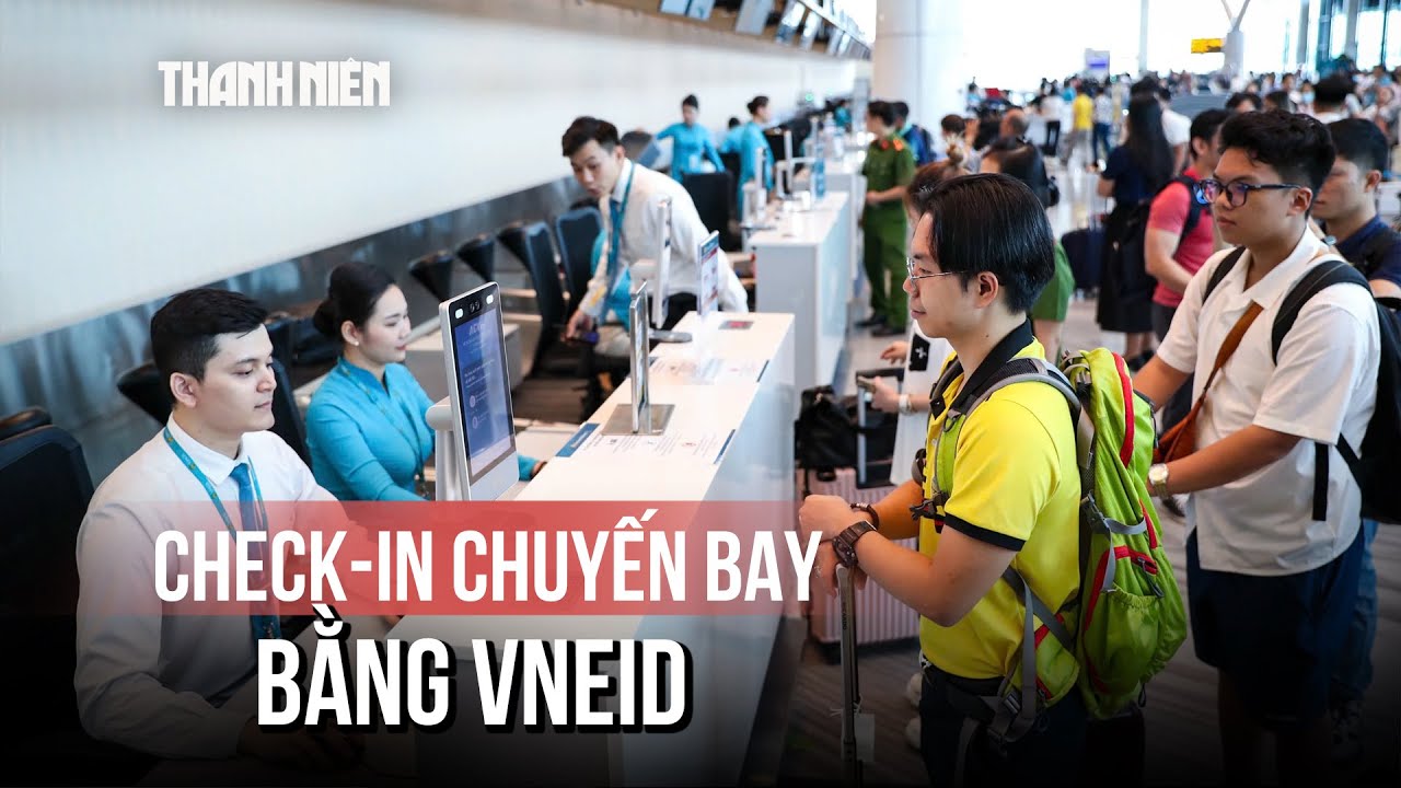 Đi máy bay bằng VNeID và sinh trắc học: "Không sợ quên giấy tờ"