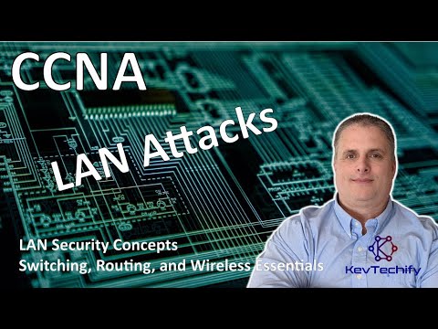 LAN Attacks - LAN Security Concepts - Switch, Route, and Wireless Ess - CCNA - KevTechify | vid 36