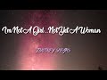 Britney Spears I M Not A Girl Not Yet A Woman Lyric Video