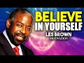 Believe In Yourself - Les Brown Motivational Speech