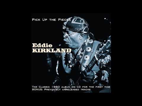Eddie Kirkland - Pick Up The Pieces