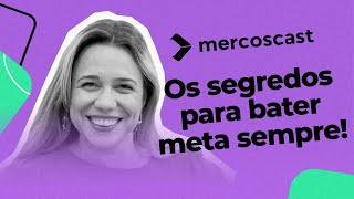 Os segredos para definir e BATER METAS de vendas todo mês! [#mercoscast EP 50]