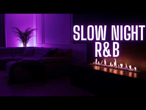 Slow Night R&B 🌙 Chill R&B Mix | Cozy Fireplace, Relaxing Soul & Late Night Vibes