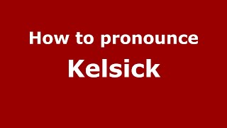 How to pronounce Kelsick